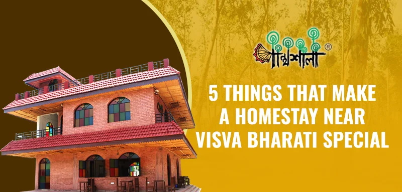 5 Things That Make a Homestay Near Visva Bharati Special